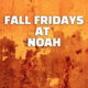 Fall Fridays at NOAH