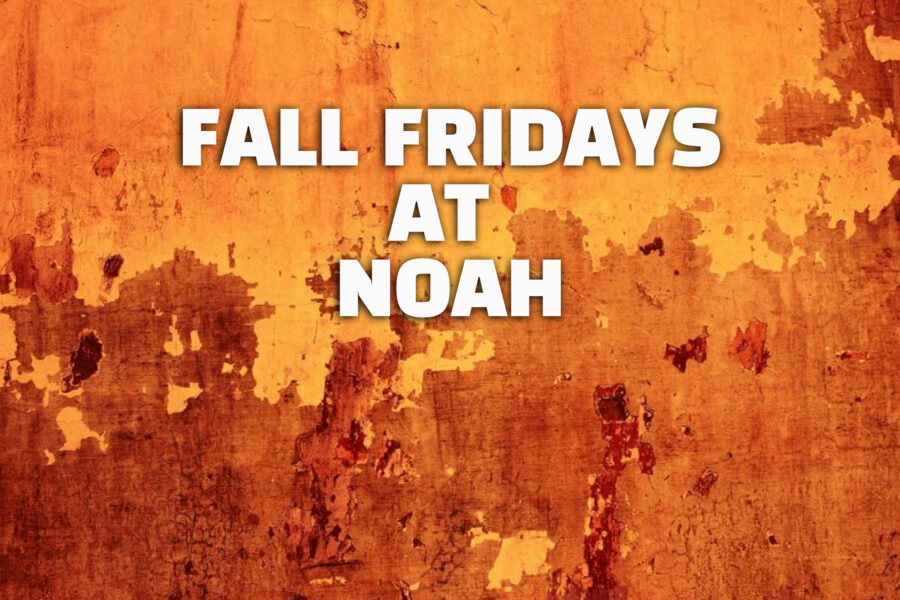 Fall Fridays at NOAH