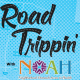 Road Trippin’ with NOAH!
